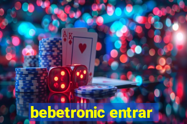 bebetronic entrar